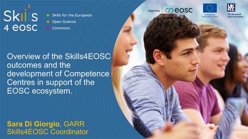 4 - Overview of the Skills4EOSC outcomes and the development of Competence Centres in support of the EOSC ecosystem